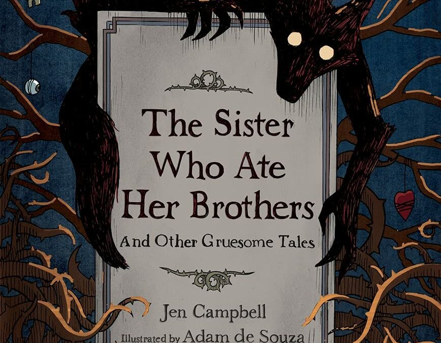 The Sister Who Ate Her Brothers and Other Gruesome Tales